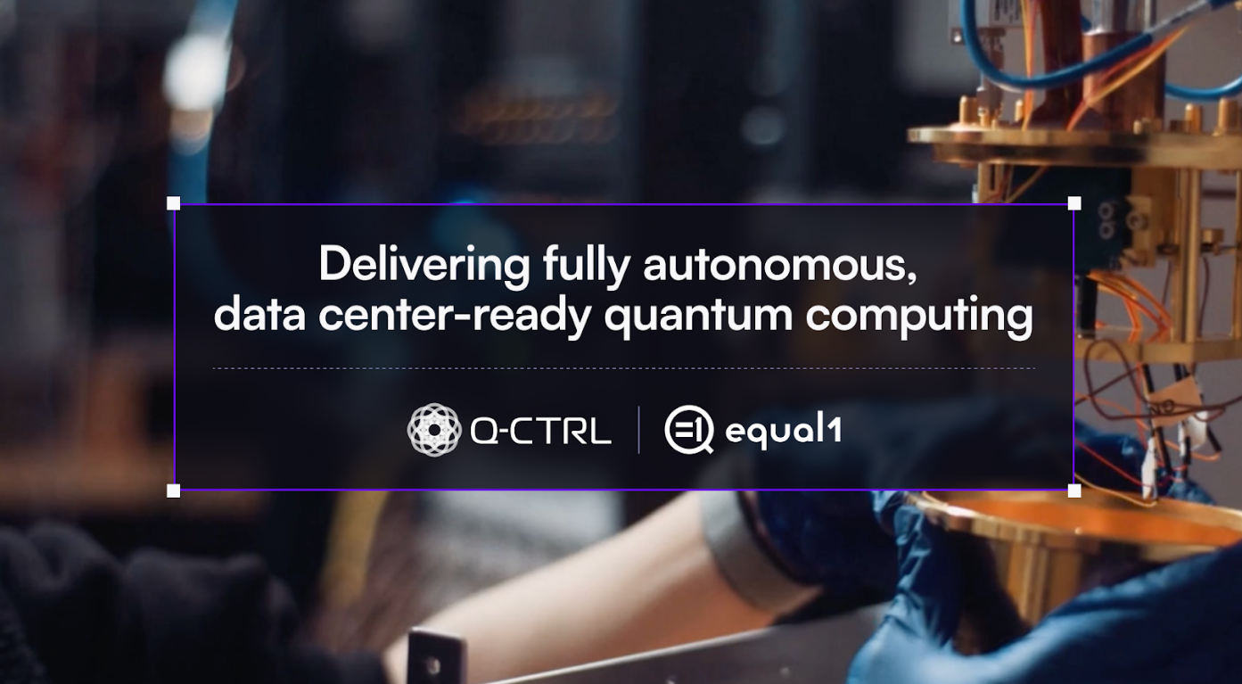 Equal1 and Q-CTRL Partner on Autonomous Quantum Systems
