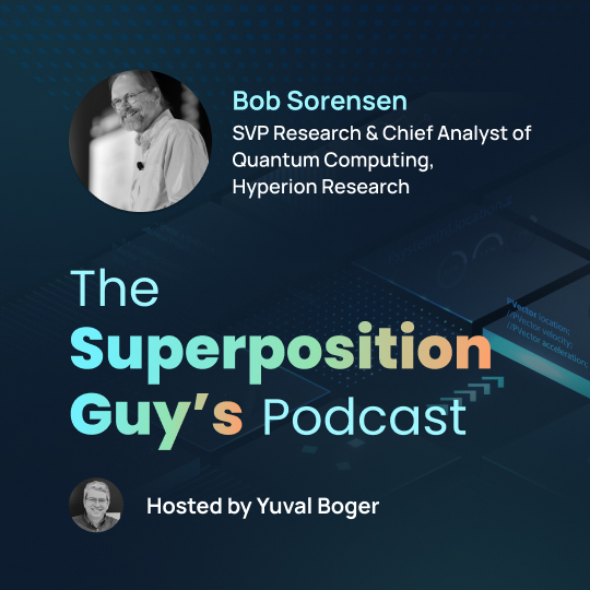 Podcast with Bob Sorensen, Chief Quantum Analyst, Hyperion Research
